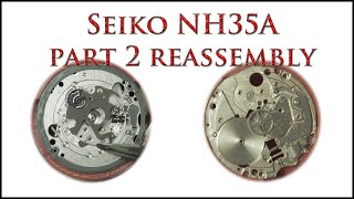 Seiko NH35  NH35A Part 2 Service  Reassembly [upl. by Toffey621]