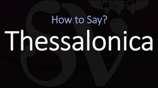 How to Pronounce Thessalonica CORRECTLY [upl. by Wilinski304]